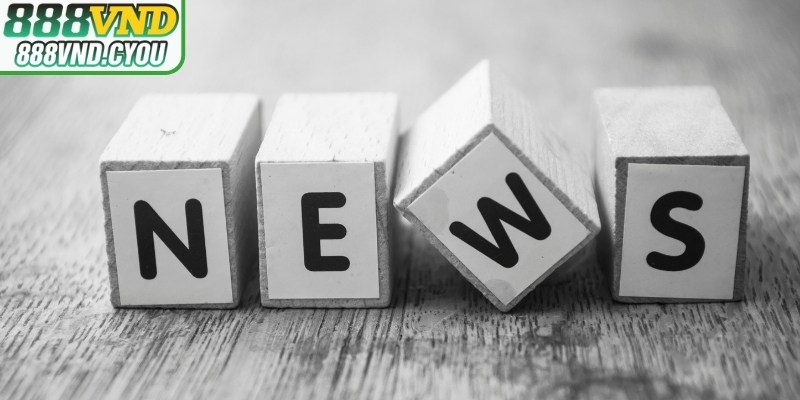 Chuyên mục tin tức nhà cái ưu điểm nổi trội 