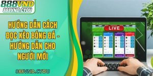 Hướng Dẫn Cách Đọc Kèo Bóng Đá - Hướng Dẫn Cho Người Mới